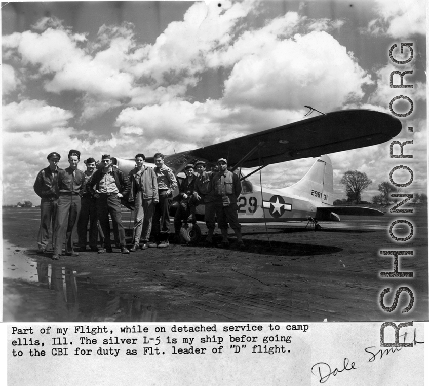 "Part of my Flight, while on detached service to Camp Ellis, Ill. The silver L-5 is my ship before going to the CBI for duty as Flt. Leader of 'D' flight."  Photo from Dale Smith