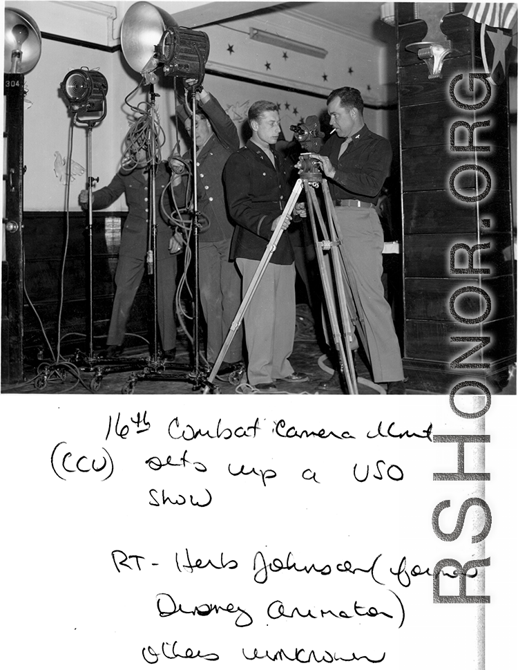 16th Combat Camera Unit set up to film a USO show in China during WWII. Herb Johnson, a former Disney animator, on the right.  From the collection of Hal Geer.