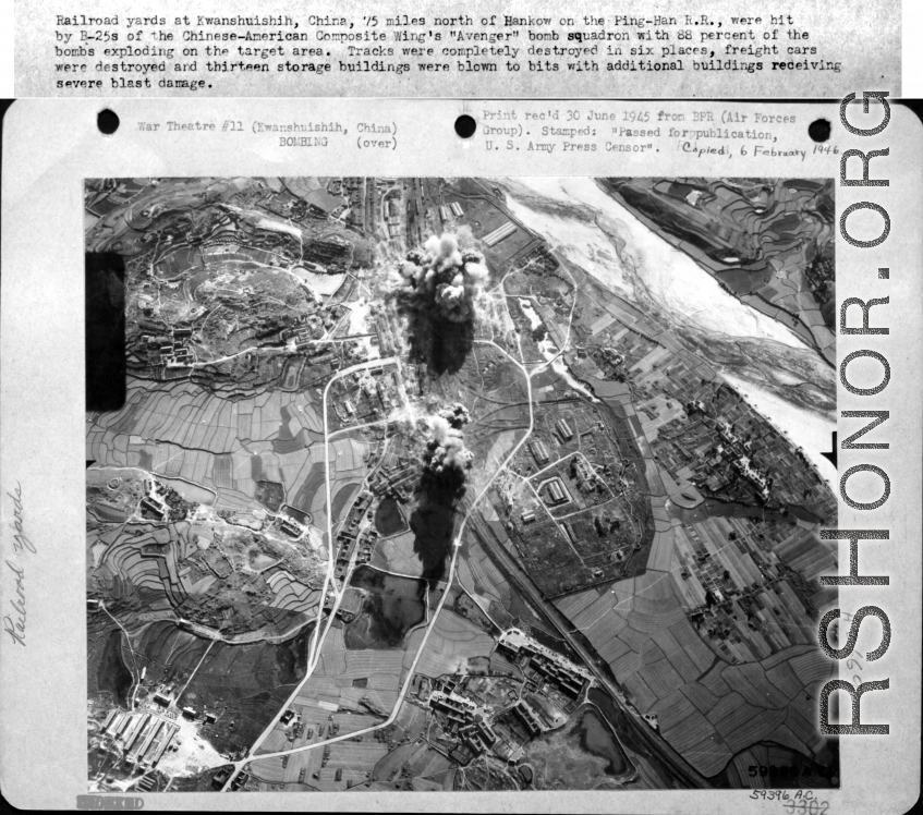 Railroad yards at Kwanshuishih, China, 75 miles north of Hankow on the Ping-Han R.R., were hit by B-25S of the Chinese-American Composite Wing's 'Avenger' Bomb Squadron with 88 percent of the bombs exploding on the target area. Tracks were completely destroyed and thirteen storage buildings were blown to bits with additional buildings receiving severe blast damage.  Image courtesy of Tony Strotman, from government sources.