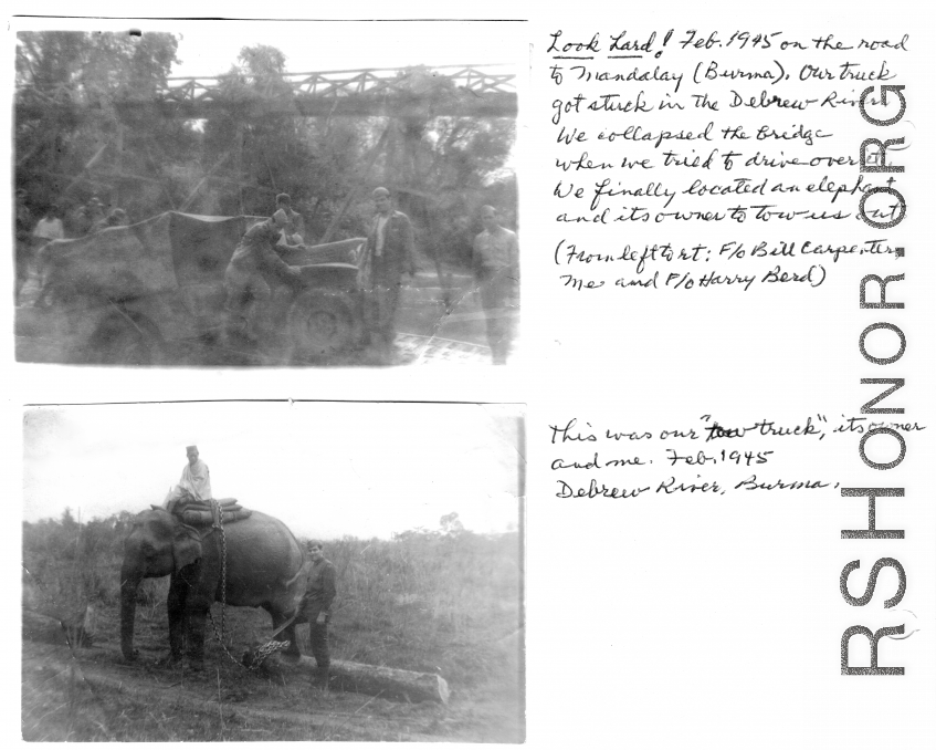 ATC flyers bridge collapse and Elephant tow on R&R to the "Assam jungle, Burma," during February 1945.  People in images:       Richard "Dick" Harris       F/O Bill Carpenter       F/O Harry Berd       Local elephant handler