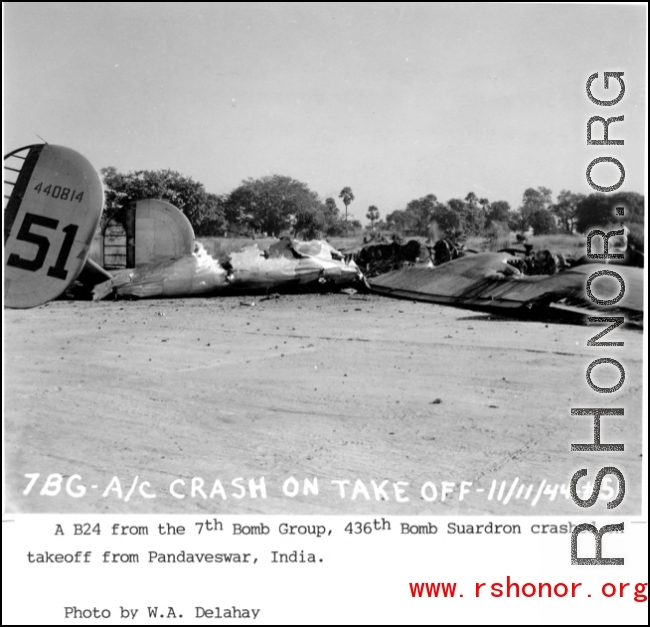 Take-off crash of 7th Bomb Group, 436th Bomb Squadron, B-24 on November 11, 1944. Tail number #440814. In Pandeveswar, India. Photo from W. A. Delahay.  In the CBI.
