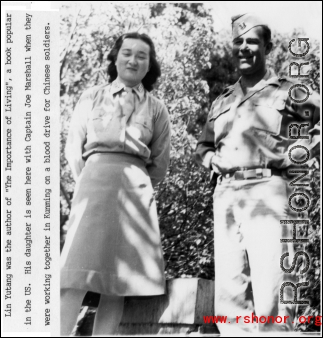 Daughter of Lin Yutang, author of "The Importance of Living" with Captain Joe Marshall, working together in Kunming on a blood drive for Chinese soldiers. During WWII.