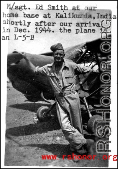 M/Sgt. Ed Smith leans on the prop of a L-5-B at home base at Kalikunda, India, shortly after arrival in December, 1944.  In the CBI during WWII.