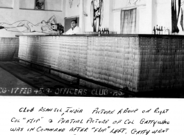  1st Air Commando Group Officers Club, in Asansol, India, during WWII, February 17, 1945.  The sketch above the door on the right is of Colonel Clinton B. Gaty who, after taking off from an air commando fighter squadron in India on February 26, 1945, was spotted circling near Bahlaing, Burma, but was afterwards never seen again--read a great bio for him at the San Diego State University Alumni website.