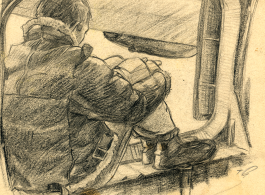 Thomas Grady was a talented and curious young artist while in the CBI, and he drew a number of his observations, often capturing emotions or experiences vividly with his pencil.   "Lt. Bawol sitting at the waist position of a B-24 (he was navigator he let someone else steer the plane home)."