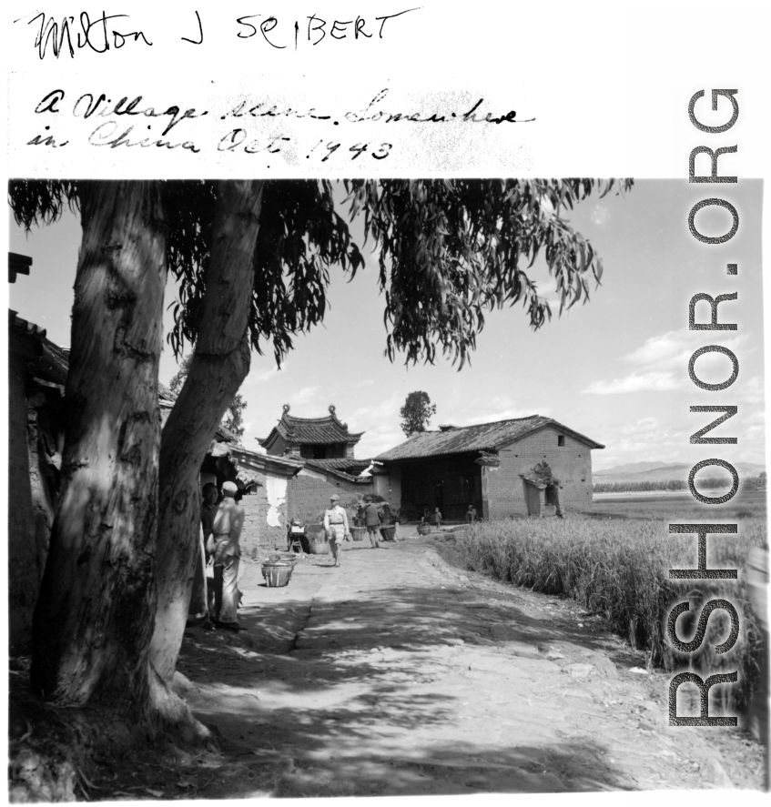 "A village scene somewhere in China, October 1943." Almost certainly Yunnan, China. From Milton J. Seibert.