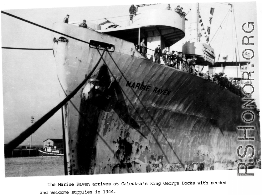 The Marine Raven arrive in Calcutta at the King George Docks with needed supplies. 1944.