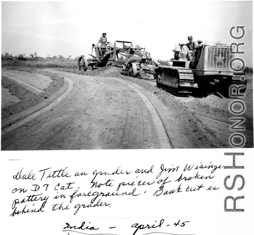 Dale Tittle on grader, and Jim Wisinger on D7 cat. In India, April 1945.