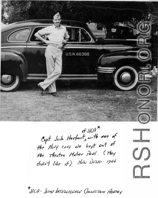 Capt. Jack Herfurt, of Joint Intelligence Collection Agency (JICA), "with one of the Navy cars we kept out of the Theatre Motor Pool." New Delhi, 1944.