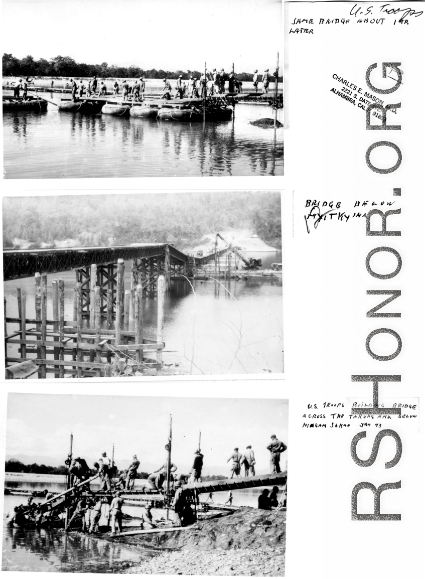 Bridges built and used by American GIs in Burma during WWII, including near Myitkyina, and across the Tarung Hka below Nigam Sakan in January 1943.  Images provided by Lt. Col. Charles E. Mason.