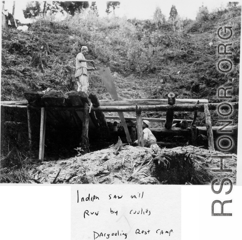 Small saw mill in India using human labor. Near Darjeeling Rest Camp. During WWII.