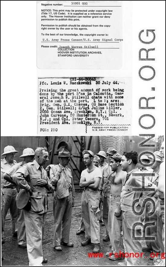 General Joseph W. Stilwell chats with men at port at Calcutta. July 30, 1944. Left to right: Brig. Gen. G. X. Cheves, Gen. Stilwell, S/Sgt. Julius Miller, Cpl. John Carvone, and Cpl. Peter Cecora.  Photo by Pfc. Louis W. Raczkowski.