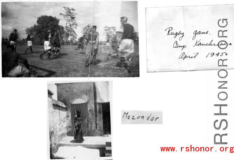 Rugby at Camp Kanchipara, April 1945; Lady at Mazundar India.