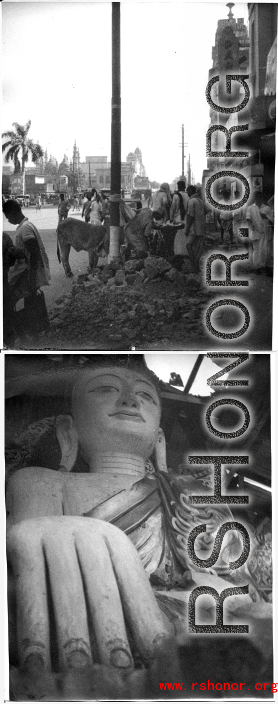 A street scene in India (or Burma), and a war-blasted Buddha in Burma. During WWII.