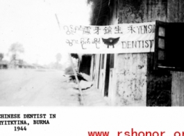 Chinese dentist's shop at Myitkyina, Burma, during WWII, 1944.  Photo from Bill Tislow.